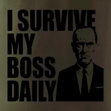 I survive my boss daily