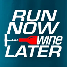 Run now Wine later