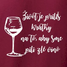 Život je príliš krátky na to, aby sme pili zlé víno