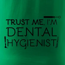Trust me I'm dental hygienist Trust me I'm dental hygienist