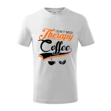 I don't need therapy coffee I don't need therapy coffee