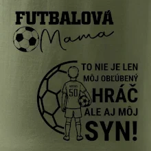 Futbalová mama - Jeden syn (vaše meno a číslo)