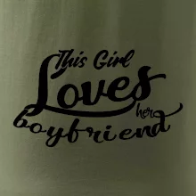 This Girl Loves her Boyfriend This Girl Loves her Boyfriend