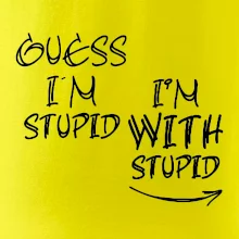 Iam with stupid