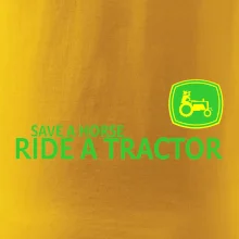 Save horse, ride tractor