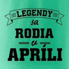 Legendy sa rodia v apríli