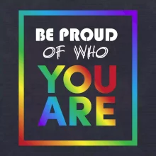 Be proud of who you are