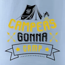 Campers gonna camp Campers gonna camp