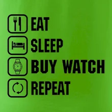Eat Sleep Buy watch Repeat