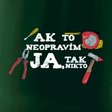 Ak to neopravim ja, tak nikto