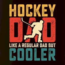 Hockey dad like a regular dad but cooler