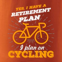Oranžové koleso - Yes, I have a retirement plan, Aj plan on cycling