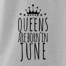Queens are born in June