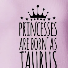 Princesses are born as Taurus - Býk Princesses are born as Taurus - Býk