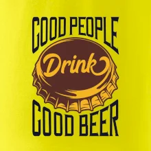Good People Drink good Beer