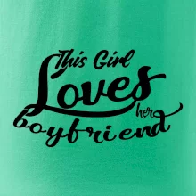 This Girl Loves her Boyfriend This Girl Loves her Boyfriend