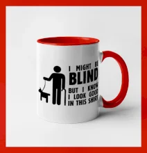 I might be blind I might be blind