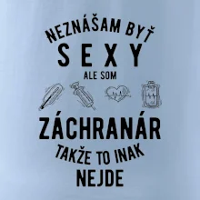 Neznášam byť sexy ale som záchranár