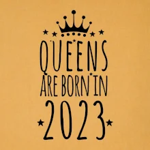 Queens are born in 2023