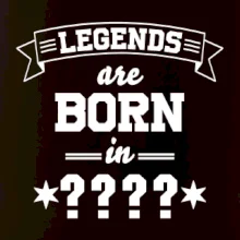 Legends are born in (Tvoj mesiac narodenia)