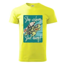 Stop wishing start doing korytnačka