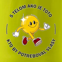 S telom ako je toto, kto by potreboval vlasy