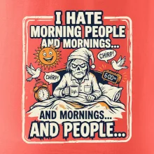 i hate morning people and mornings.... and people... - farebný obrázok
