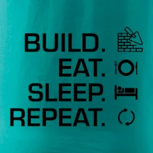 Build eat sleep repeat - tehly