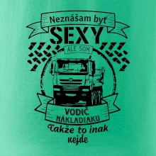 Neznášam byť sexy - Vodič nákladiaku Neznášam byť sexy - Vodič nákladiaku