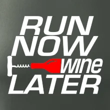 Run now Wine later