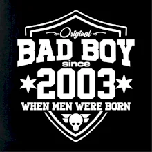 Bad boy since 2003