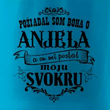 Požiadal som Boha o anjela a on mi poslal moju svokru Požiadal som Boha o anjela a on mi poslal moju svokru