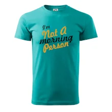 I'm not a morning person I'm not a morning person