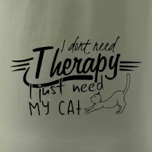 I dont need therapy - i need my cat I dont need therapy - i need my cat