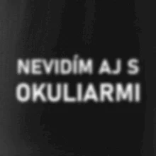Nevidím aj s okuliarmi
