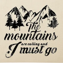 The mountains are calling and i must go