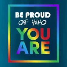 Be proud of who you are