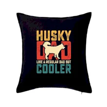 Husky dad like a regular dad but cooler Husky dad like a regular dad but cooler