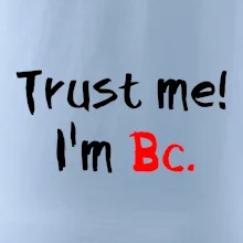 Trust me I´m  Bc. / Ver mi som Bc.