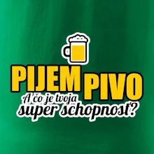 Pijem pivo - tvoja super schopnosť - rovný