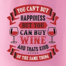 You can't buy happiness but you can buy wine