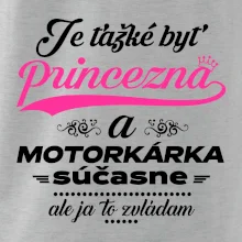 Je ťažké byť princezná motorkárka