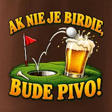 Ak nie je birdie bude pivo