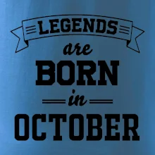 Legends are born in October Legends are born in October