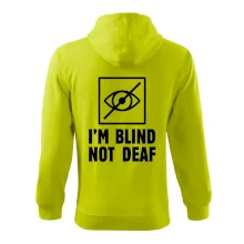 I'm blind not deaf I'm blind not deaf