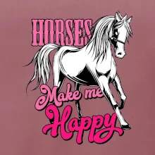 Horses Make me Happy