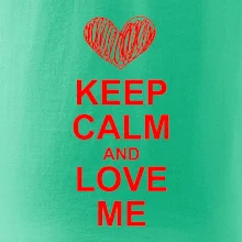 Keep calm and love me
