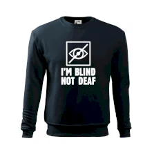 I'm blind not deaf I'm blind not deaf