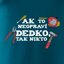 Ak to neopraví dedko, tak nikto farebné Ak to neopraví dedko, tak nikto farebné