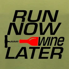 Run now Wine later